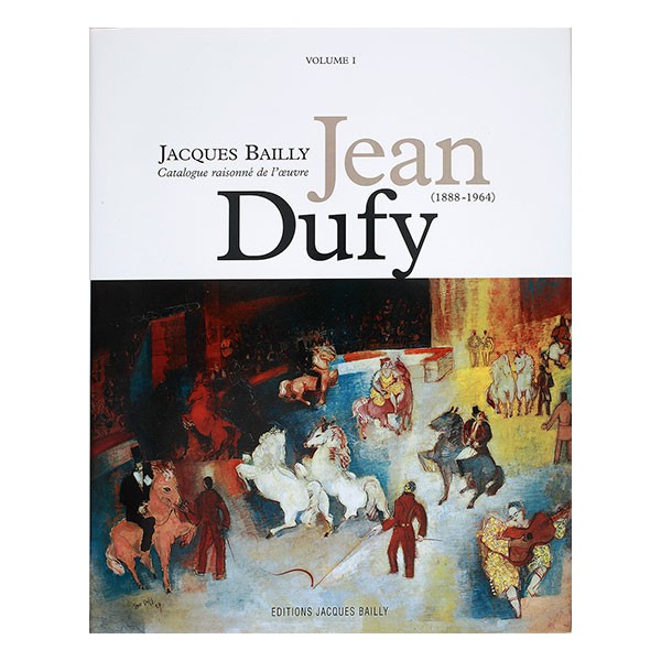 Jean Dufy - Catalogue Raisonné - Vol.1
